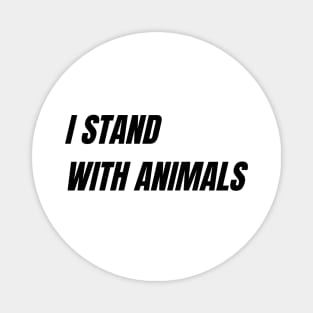 I stand with animals Magnet